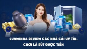 Sunwinaa Review các nhà cái uy tín, chơi là rút được tiền